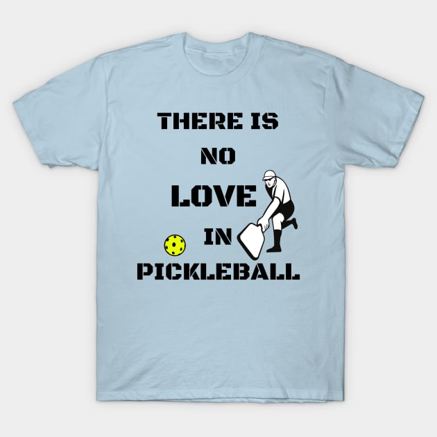 There is no LOVE in pickleball T-Shirt by TJManrique
